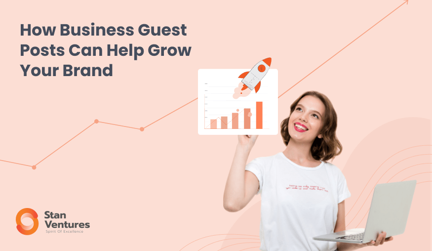 How Business Guest Posts Can Help Grow Your Brand