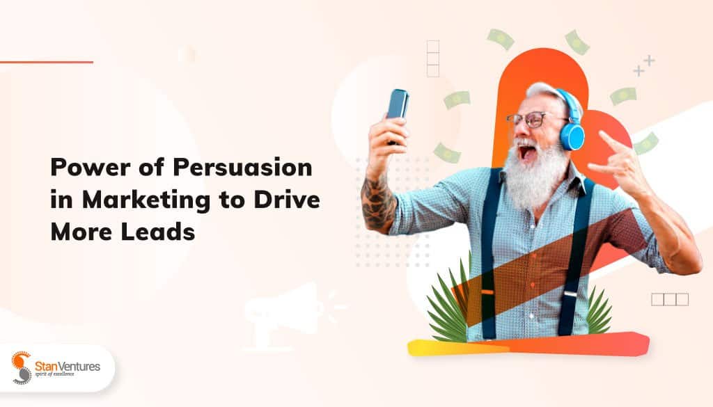 power of persuasion in marketing to drive more leads