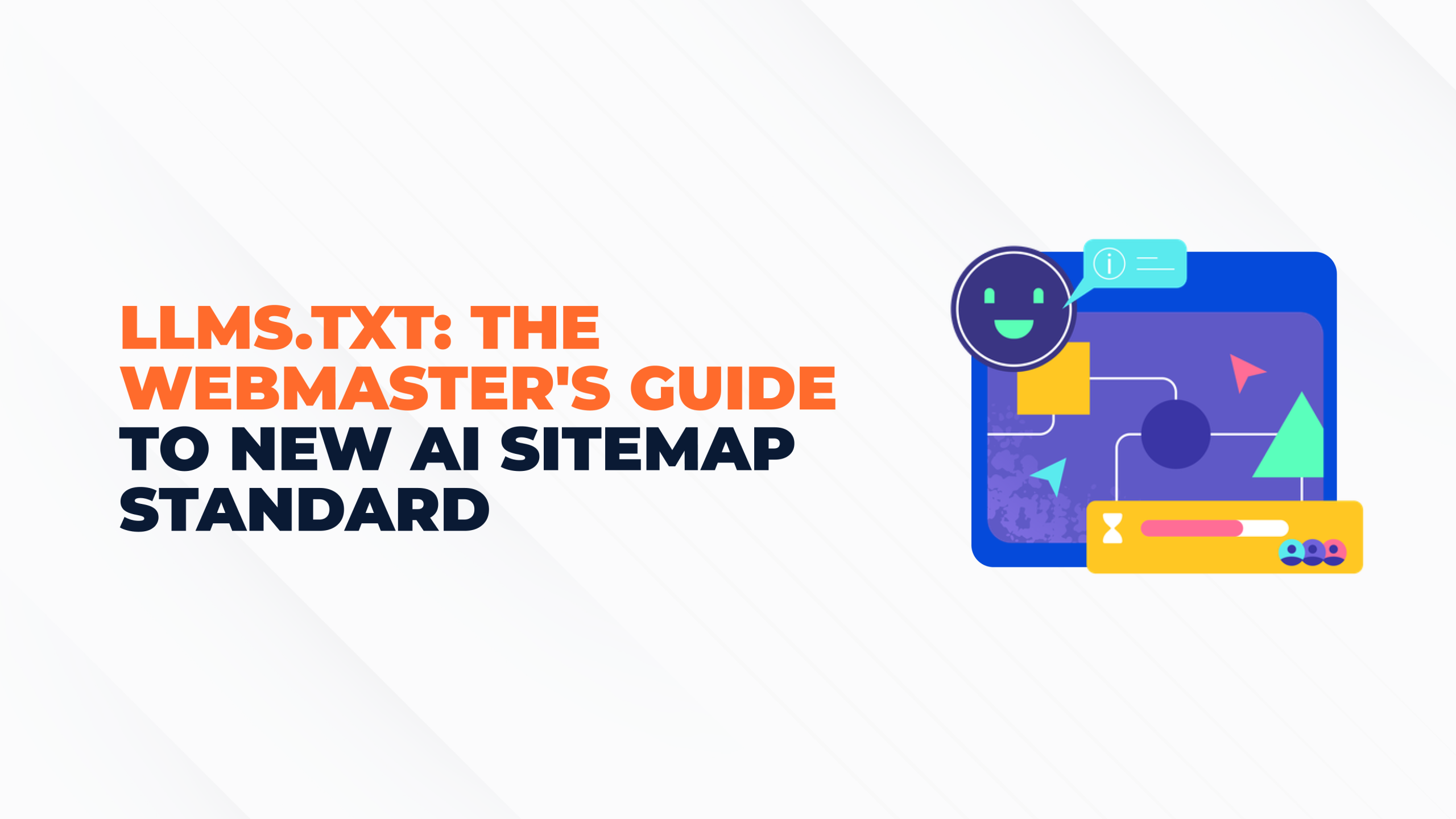 What is llms.txt: The Webmaster’s Guide to New AI Sitemap Standard