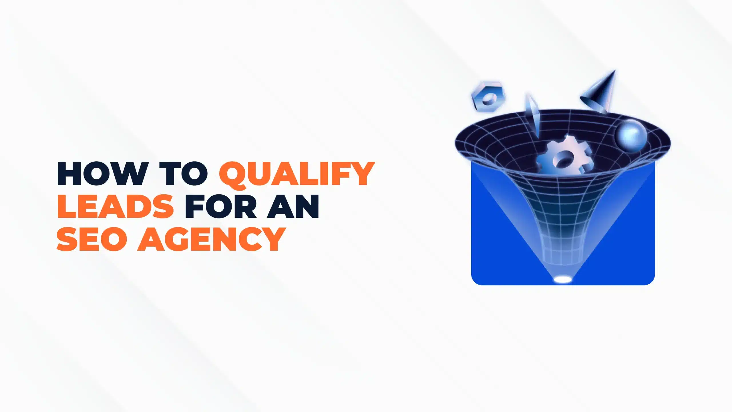 How to Qualify Leads for an SEO Agency