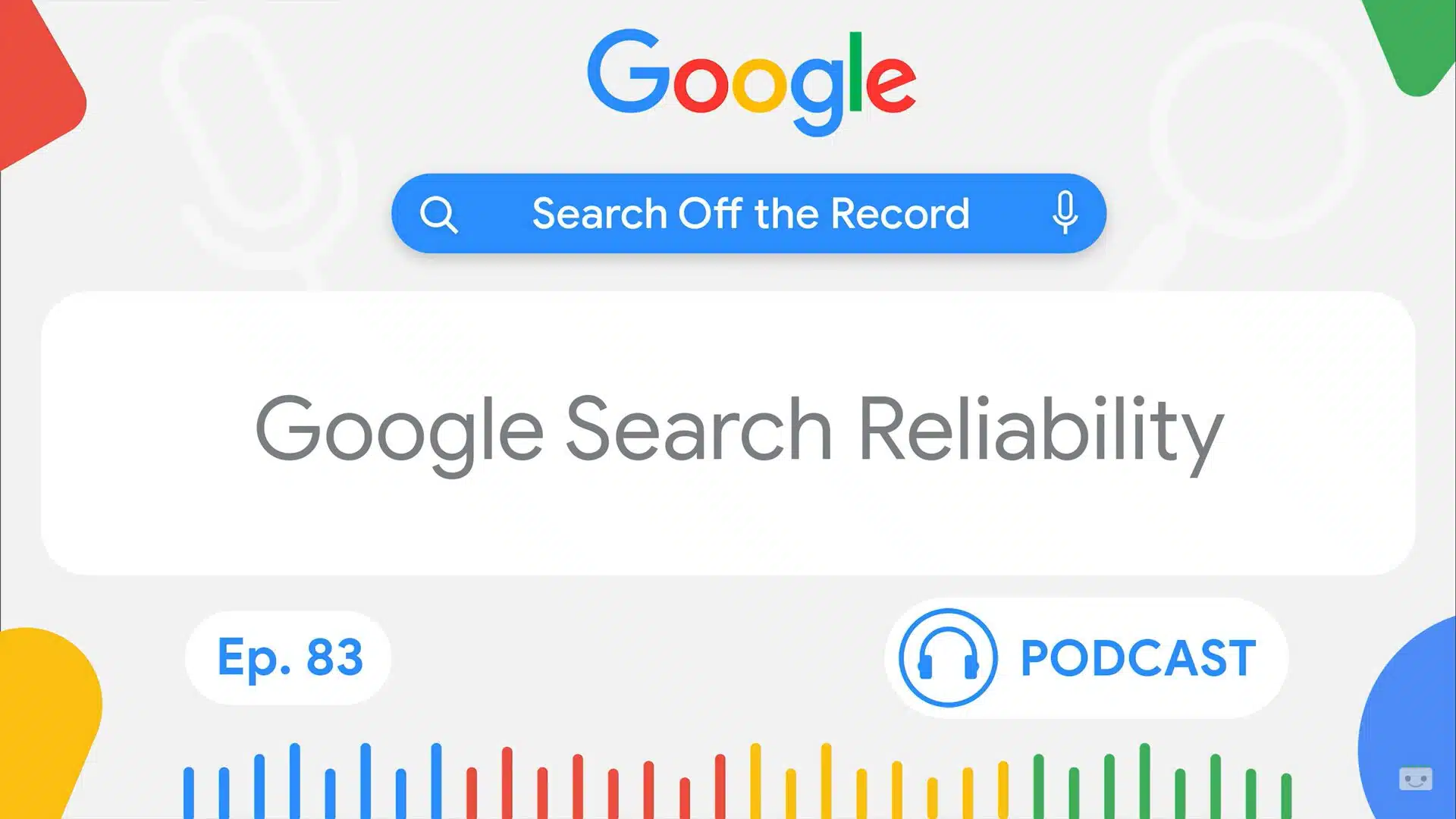 Google's Search Off the Record Podcast - Google Search Reliability